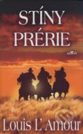 Kniha: Stíny prérie (Louis L' Amour). Alpress, 2007 Kniha: Stíny prérie (Louis L' Amour). Alpress, 2007