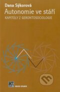 Kniha: Autonomie ve stáří (Dana Sýkorová). SLON, 2007 Kniha: Autonomie ve stáří (Dana Sýkorová). SLON, 2007