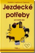 Kniha: Jezdecké potřeby pro každý den (M. Vopičková-Ciprová). Brázda, 2007 Kniha: Jezdecké potřeby pro každý den (M. Vopičková-Ciprová). Brázda, 2007