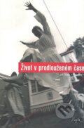 Kniha: Život v prodlouženém čase (Václav Táborský). Sláfka, 2007 Kniha: Život v prodlouženém čase (Václav Táborský). Sláfka, 2007