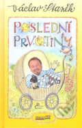Kniha: Poslední prvotiny (Václav Staněk). Pragoline, 2007 Kniha: Poslední prvotiny (Václav Staněk). Pragoline, 2007