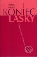 Kniha: Koniec lásky (Michal Gáfrik). Matica slovenská, 2007 Kniha: Koniec lásky (Michal Gáfrik). Matica slovenská, 2007