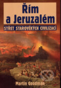 Kniha: Řím a Jeruzalém (Martin Goodman). Rybka Publishers, 2007 Kniha: Řím a Jeruzalém (Martin Goodman). Rybka Publishers, 2007