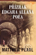 Kniha: Přízrak Edgara Allana Poea (Matthew Pearl). Mladá fronta, 2007 Kniha: Přízrak Edgara Allana Poea (Matthew Pearl). Mladá fronta, 2007
