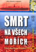 Kniha: Smrt na všech mořích (Paul Herbert Freyer). Naše vojsko CZ, 2006 Kniha: Smrt na všech mořích (Paul Herbert Freyer). Naše vojsko CZ, 2006