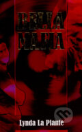 Kniha: Bella Mafia (Lynda La Plante). Ottovo nakladatelství, 2007 Kniha: Bella Mafia (Lynda La Plante). Ottovo nakladatelství, 2007