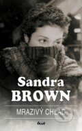 Kniha: Mrazivý chlad (Sandra Brown). Ikar CZ, 2007 Kniha: Mrazivý chlad (Sandra Brown). Ikar CZ, 2007