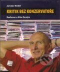 Kniha: Kritik bez konzervatoře (Jaroslav Riedel). Galén, 2007 Kniha: Kritik bez konzervatoře (Jaroslav Riedel). Galén, 2007
