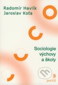 Kniha: Sociologie výchovy a školy (Jaroslav Koťa a Radomír Havlík). Portál, 2008 Kniha: Sociologie výchovy a školy (Jaroslav Koťa a Radomír Havlík). Portál, 2008