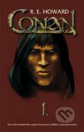 Kniha: Conan I. (Robert E. Howard). Nakladatelství Aurora, 2007 Kniha: Conan I. (Robert E. Howard). Nakladatelství Aurora, 2007