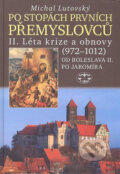 Kniha: Po stopách prvních Přemyslovců II (Michal Lutovský). Libri, 2007 Kniha: Po stopách prvních Přemyslovců II (Michal Lutovský). Libri, 2007