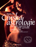 Kniha: Čínská astrologie (Shelly Wu). CPRESS, 2007 Kniha: Čínská astrologie (Shelly Wu). CPRESS, 2007