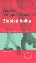 Kniha: Zlobivá holka (Mario Vargas Llosa). Garamond, 2007 Kniha: Zlobivá holka (Mario Vargas Llosa). Garamond, 2007
