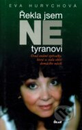 Kniha: Řekla jsem NE tyranovi (Eva Hurychová). Ikar CZ, 2007 Kniha: Řekla jsem NE tyranovi (Eva Hurychová). Ikar CZ, 2007