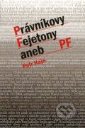 Kniha: Právníkovy fejetony aneb PF (Petr Hajn). C. H. Beck, 2007 Kniha: Právníkovy fejetony aneb PF (Petr Hajn). C. H. Beck, 2007