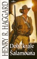 Kniha: Doly krále Šalamouna (Henry R. Haggard). Alpress, 2007 Kniha: Doly krále Šalamouna (Henry R. Haggard). Alpress, 2007