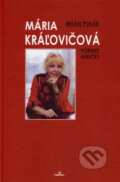Kniha: Mária Kráľovičová (Milan Polák). Perfekt, 2007 Kniha: Mária Kráľovičová (Milan Polák). Perfekt, 2007