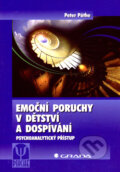 Kniha: Emoční poruchy v dětství a dospívání (Peter Pöthe). Grada, 2008 Kniha: Emoční poruchy v dětství a dospívání (Peter Pöthe). Grada, 2008