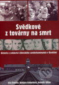 Kniha: Svědkové z továrny na smrt (Andreas Kilian, Barbara Siebertová a Eric Friedler), 2007 Kniha: Svědkové z továrny na smrt (Andreas Kilian, Barbara Siebertová a Eric Friedler), 2007