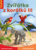 Kniha: Zvířátka z korálků III, 2008 Kniha: Zvířátka z korálků III, 2008