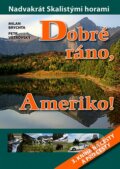 Kniha: Dobré ráno, Ameriko! (Milan Brychta a Petr Větrovský). Ostrov, 2007 Kniha: Dobré ráno, Ameriko! (Milan Brychta a Petr Větrovský). Ostrov, 2007
