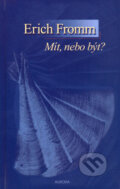 Kniha: Mít, nebo být? (Erich Fromm). Nakladatelství Aurora, 2007 Kniha: Mít, nebo být? (Erich Fromm). Nakladatelství Aurora, 2007