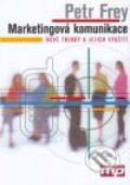 Kniha: Marketingová komunikace (Petr Frey). Management Press, 2005 Kniha: Marketingová komunikace (Petr Frey). Management Press, 2005