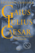 Kniha: Gaius Iulius Caesar (Luciano Canfora). Vyšehrad, 2007 Kniha: Gaius Iulius Caesar (Luciano Canfora). Vyšehrad, 2007