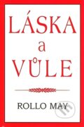 Kniha: Láska a vůle (Rollo May). Pragma, 2007 Kniha: Láska a vůle (Rollo May). Pragma, 2007