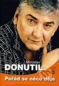 Kniha: Pořád se něco děje (Miroslav Donutil). Deus, 2007 Kniha: Pořád se něco děje (Miroslav Donutil). Deus, 2007
