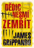 Kniha: Dědic nesmí zemřít (James Grippando). BB/art, 2007 Kniha: Dědic nesmí zemřít (James Grippando). BB/art, 2007