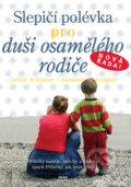 Kniha: Slepičí polévka pro duši osamělého rodiče (Jack Canfield a Mark Victor Hansen). Práh, 2007 Kniha: Slepičí polévka pro duši osamělého rodiče (Jack Canfield a Mark Victor Hansen). Práh, 2007