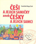 Kniha: Češi a jejich samičky aneb Češky a jejich samci (František Ringo Čech). Galén, 2007 Kniha: Češi a jejich samičky aneb Češky a jejich samci (František Ringo Čech). Galén, 2007