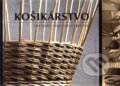 Kniha: Košikárstvo (Peter Juriga a kolektív), 2008 Kniha: Košikárstvo (Peter Juriga a kolektív), 2008