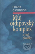 Kniha: Můj oidipovský komplex (Frank O´Connor). Olympia, 2007 Kniha: Můj oidipovský komplex (Frank O´Connor). Olympia, 2007