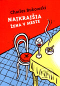 Kniha: Najkrajšia žena v meste (Charles Bukowski). Belimex, 2007 Kniha: Najkrajšia žena v meste (Charles Bukowski). Belimex, 2007