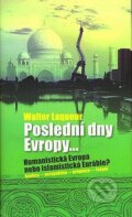 Kniha: Poslední dny Evropy (Walter Laqueur). Nakladatelství Lidové noviny, 2007 Kniha: Poslední dny Evropy (Walter Laqueur). Nakladatelství Lidové noviny, 2007