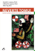 Kniha: Neverte tomu! (Allen Fay, Arnold A. Lazarus a Clifford N. Lazarus). Vydavateľstvo F, 2007 Kniha: Neverte tomu! (Allen Fay, Arnold A. Lazarus a Clifford N. Lazarus). Vydavateľstvo F, 2007