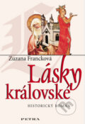 Kniha: Lásky královské (Zuzana Francková). Petra, 2006 Kniha: Lásky královské (Zuzana Francková). Petra, 2006