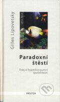 Kniha: Paradoxní štěstí (Gilles Lipovetsky), 2008 Kniha: Paradoxní štěstí (Gilles Lipovetsky), 2008