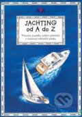 Kniha: Jachting od A do Z (Asociace PCC). Asociace PCC, 2007 Kniha: Jachting od A do Z (Asociace PCC). Asociace PCC, 2007