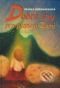 Kniha: Dobré sny pro planetu Zemi (Ursula Burkhardová). Poznání, 2007 Kniha: Dobré sny pro planetu Zemi (Ursula Burkhardová). Poznání, 2007
