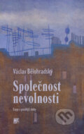 Kniha: Společnost nevolnosti (Václav Bělohradský). SLON, 2007 Kniha: Společnost nevolnosti (Václav Bělohradský). SLON, 2007
