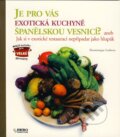 Kniha: Je pro vás exotická kuchyně španělskou vesnicí? (Dominique Lesbros). Rebo, 2007 Kniha: Je pro vás exotická kuchyně španělskou vesnicí? (Dominique Lesbros). Rebo, 2007