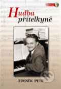 Kniha: Hudba přítelkyně (Zdeněk Petr). Radioservis, 2007 Kniha: Hudba přítelkyně (Zdeněk Petr). Radioservis, 2007