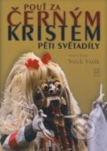 Kniha: Pouť za černým Kristem pěti světadíly (Vašek Vašák). Jota, 2007 Kniha: Pouť za černým Kristem pěti světadíly (Vašek Vašák). Jota, 2007