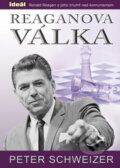 Kniha: Reaganova válka (Peter Schweizer). Ideál, 2007 Kniha: Reaganova válka (Peter Schweizer). Ideál, 2007
