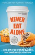 Kniha: Never Eat Alone (Keith Ferrazzi). Portfolio, 2014 Kniha: Never Eat Alone (Keith Ferrazzi). Portfolio, 2014