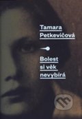 Kniha: Bolest si věk nevybírá (Tamara Petkevičová). G plus G, 2018 Kniha: Bolest si věk nevybírá (Tamara Petkevičová). G plus G, 2018