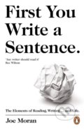 Kniha: First You Write A Sentence (Joe Moran). Penguin Books, 2018 Kniha: First You Write A Sentence (Joe Moran). Penguin Books, 2018